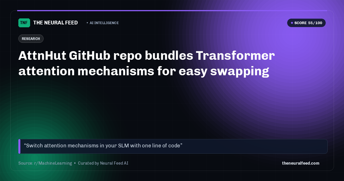 AttnHut GitHub repo bundles Transformer attention mechanisms for easy swapping