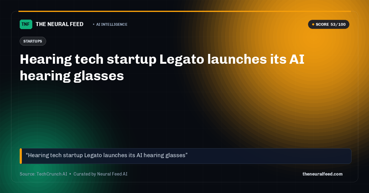 Hearing tech startup Legato launches its AI hearing glasses