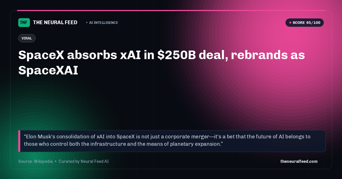 SpaceX absorbs xAI in $250B deal, rebrands as SpaceXAI