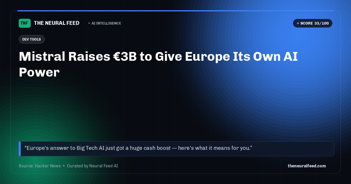 Mistral Raises €3B to Give Europe Its Own AI Power