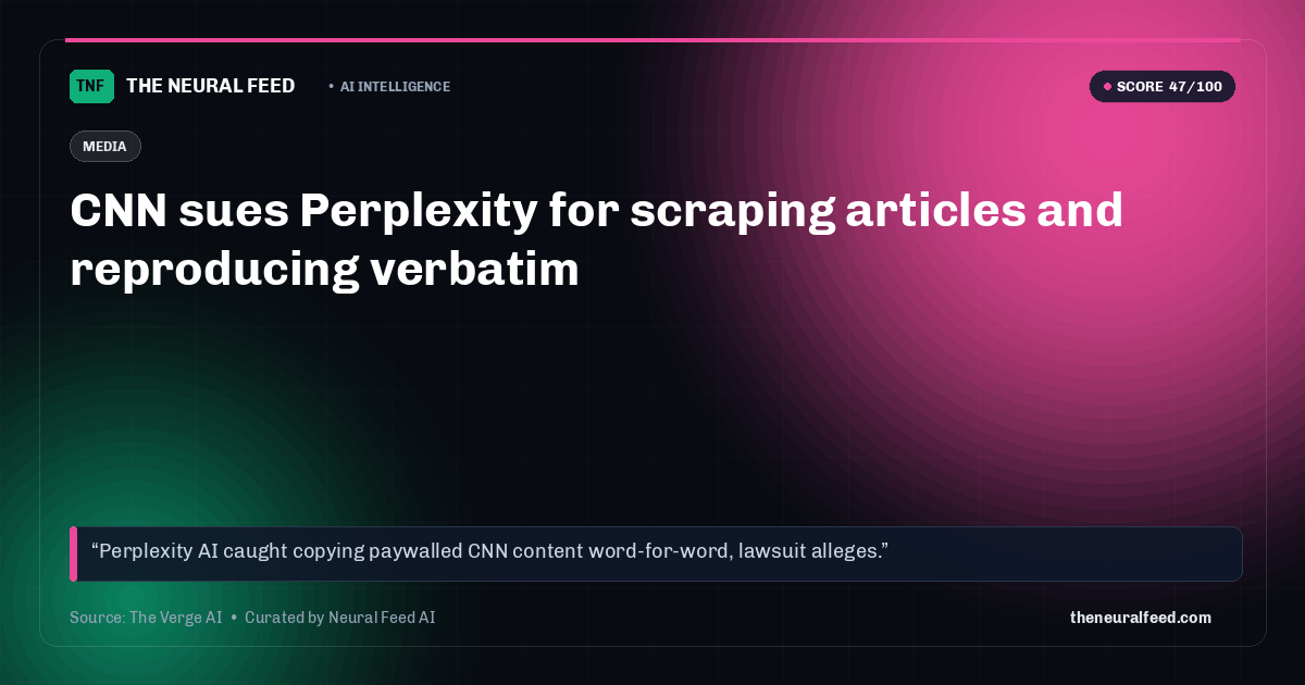 CNN sues Perplexity for scraping articles and reproducing verbatim