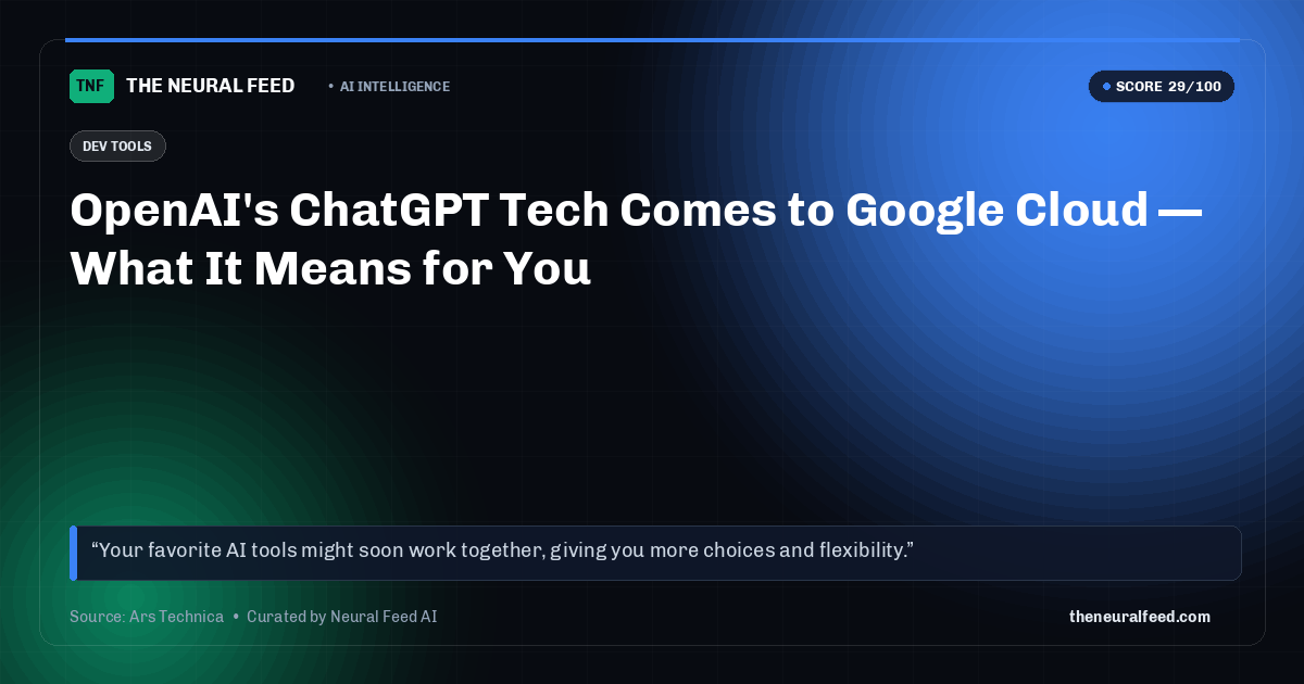 OpenAI's ChatGPT Tech Comes to Google Cloud — What It Means for You