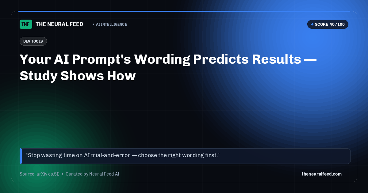 Your AI Prompt's Wording Predicts Results — Study Shows How