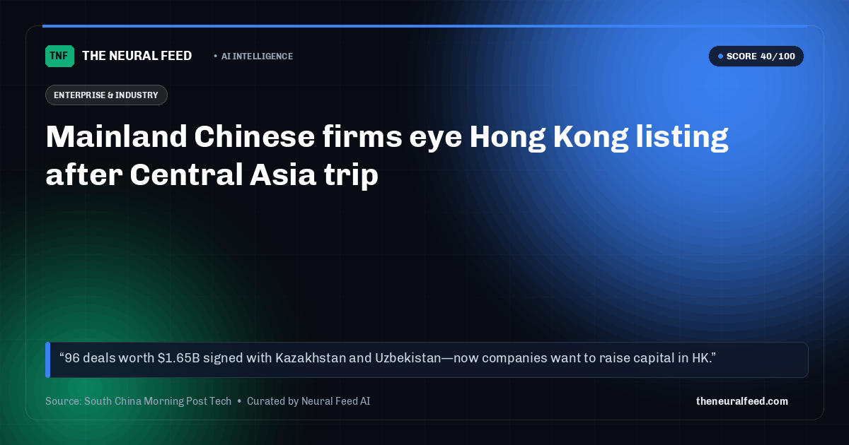 Mainland Chinese firms eye Hong Kong listing after Central Asia trip