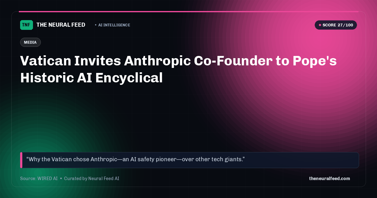 Vatican Invites Anthropic Co-Founder to Pope's Historic AI Encyclical