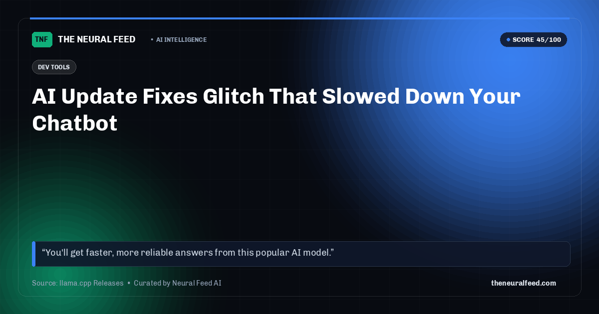 AI Update Fixes Glitch That Slowed Down Your Chatbot