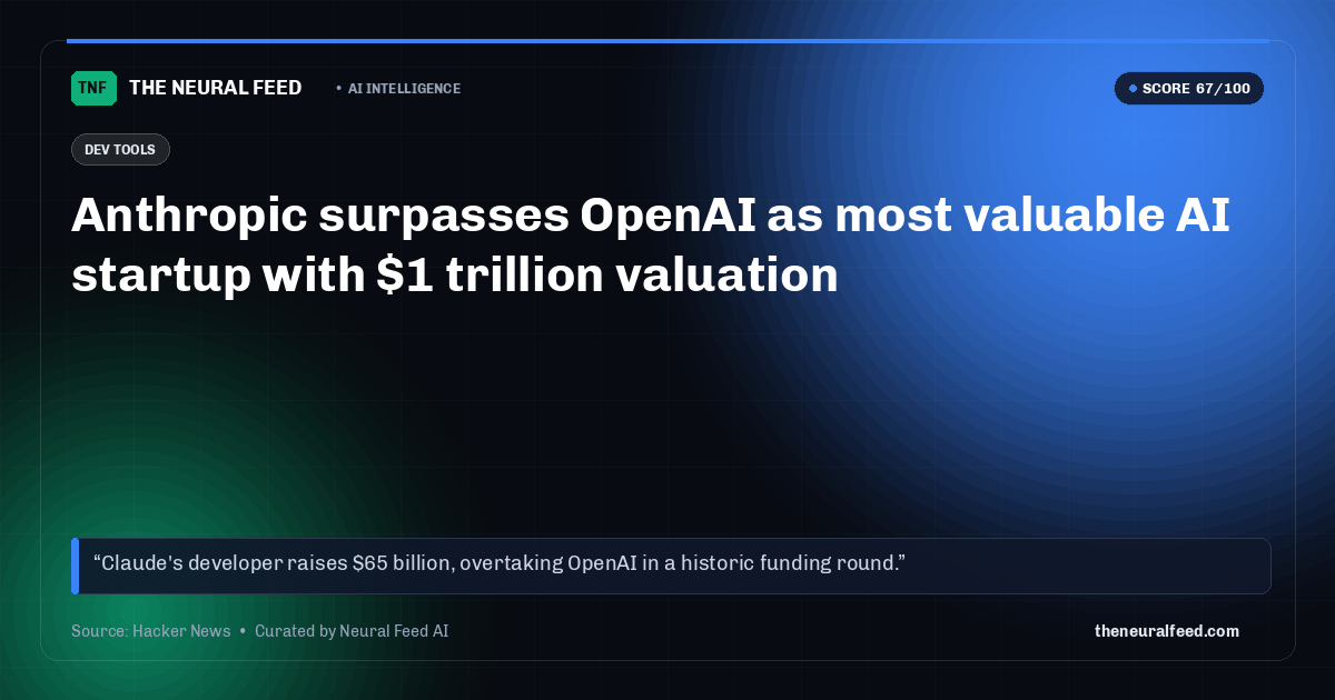 Anthropic surpasses OpenAI as most valuable AI startup with $1 trillion valuation