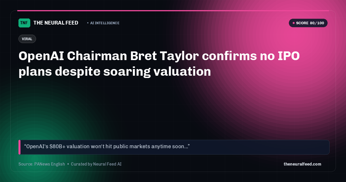 OpenAI Chairman Bret Taylor confirms no IPO plans despite soaring valuation
