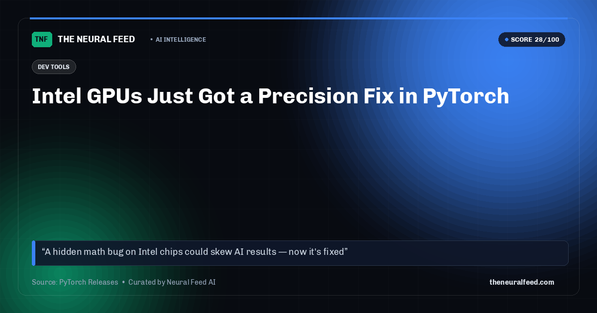 Intel GPUs Just Got a Precision Fix in PyTorch
