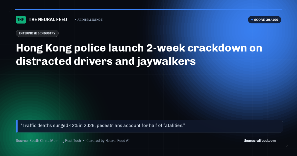 Hong Kong police launch 2-week crackdown on distracted drivers and jaywalkers