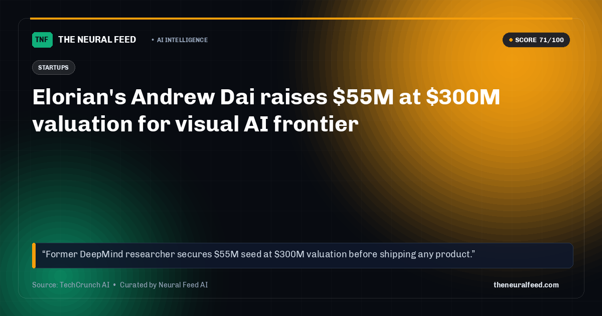 Elorian's Andrew Dai raises $55M at $300M valuation for visual AI frontier