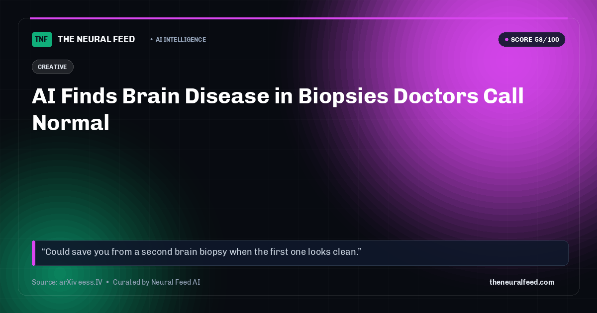 AI Finds Brain Disease in Biopsies Doctors Call Normal
