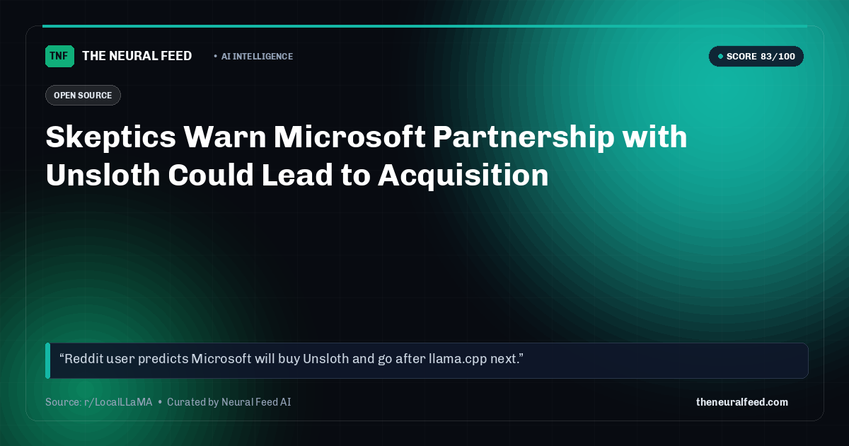 Skeptics Warn Microsoft Partnership with Unsloth Could Lead to Acquisition