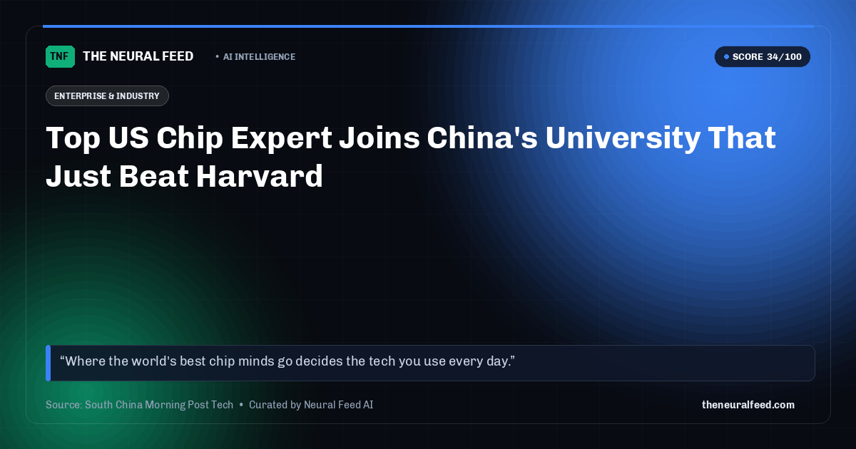 Top US Chip Expert Joins China's University That Just Beat Harvard