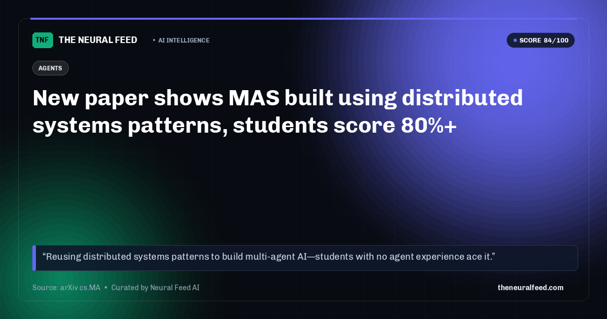 New paper shows MAS built using distributed systems patterns, students score 80%+