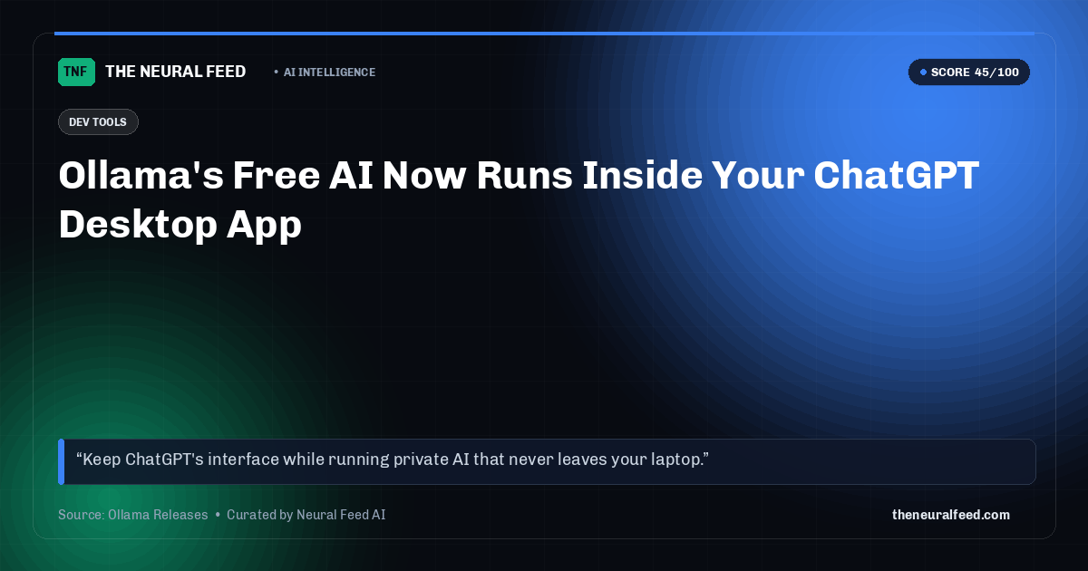 Ollama's Free AI Now Runs Inside Your ChatGPT Desktop App