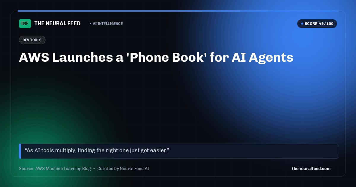 AWS Launches a 'Phone Book' for AI Agents
