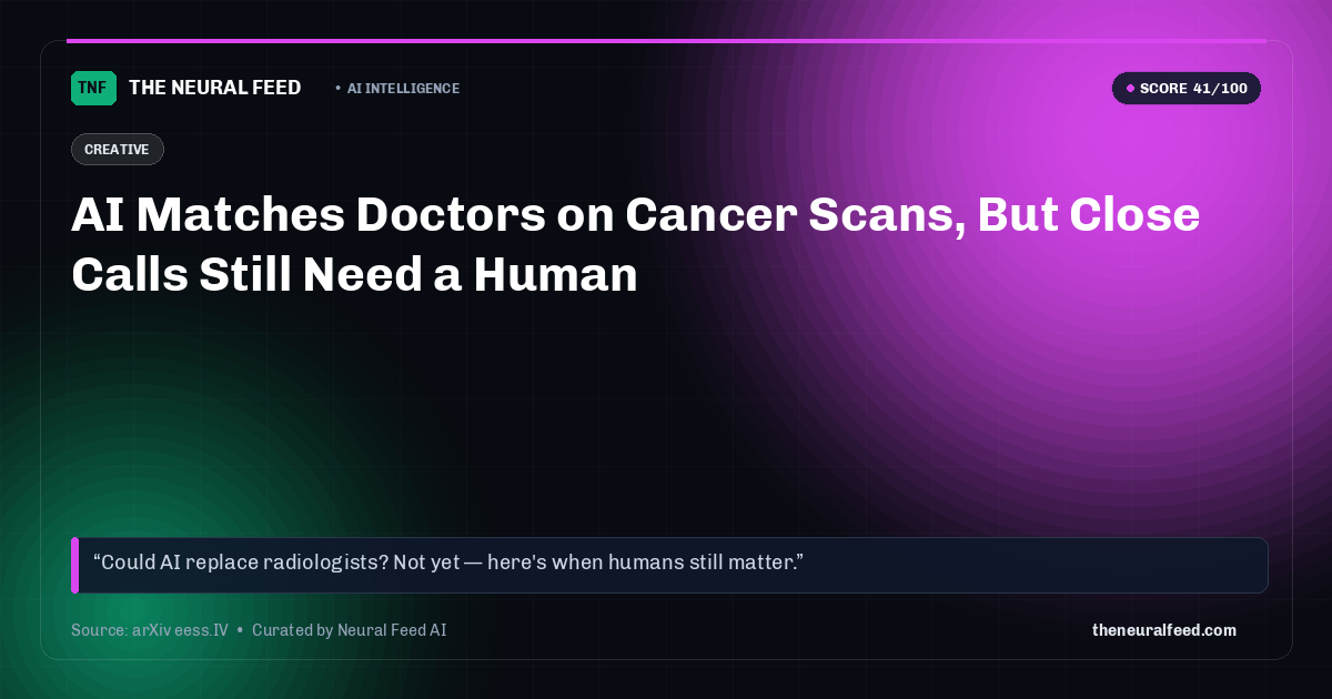 AI Matches Doctors on Cancer Scans, But Close Calls Still Need a Human