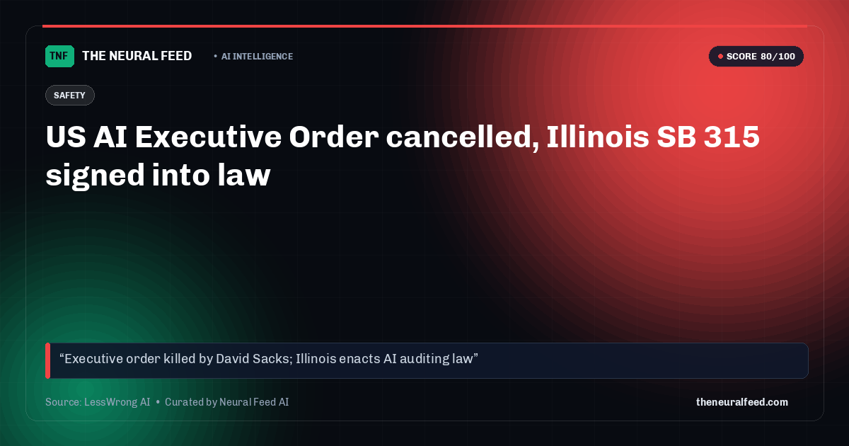 US AI Executive Order cancelled, Illinois SB 315 signed into law