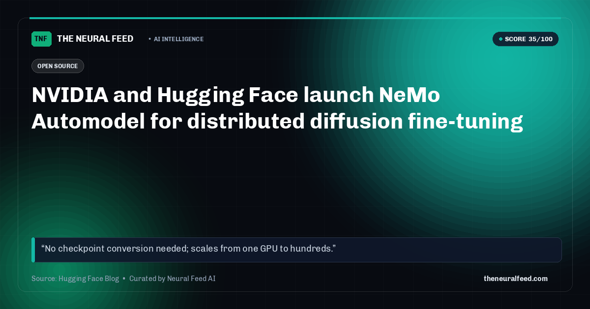 NVIDIA and Hugging Face launch NeMo Automodel for distributed diffusion fine-tuning