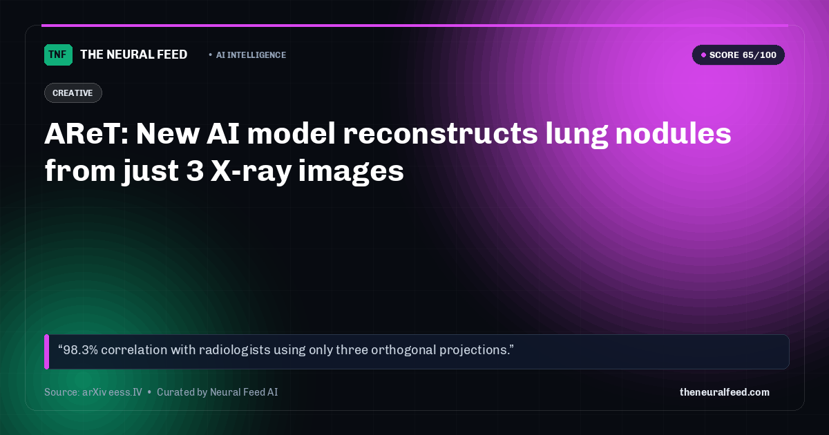 AReT: New AI model reconstructs lung nodules from just 3 X-ray images