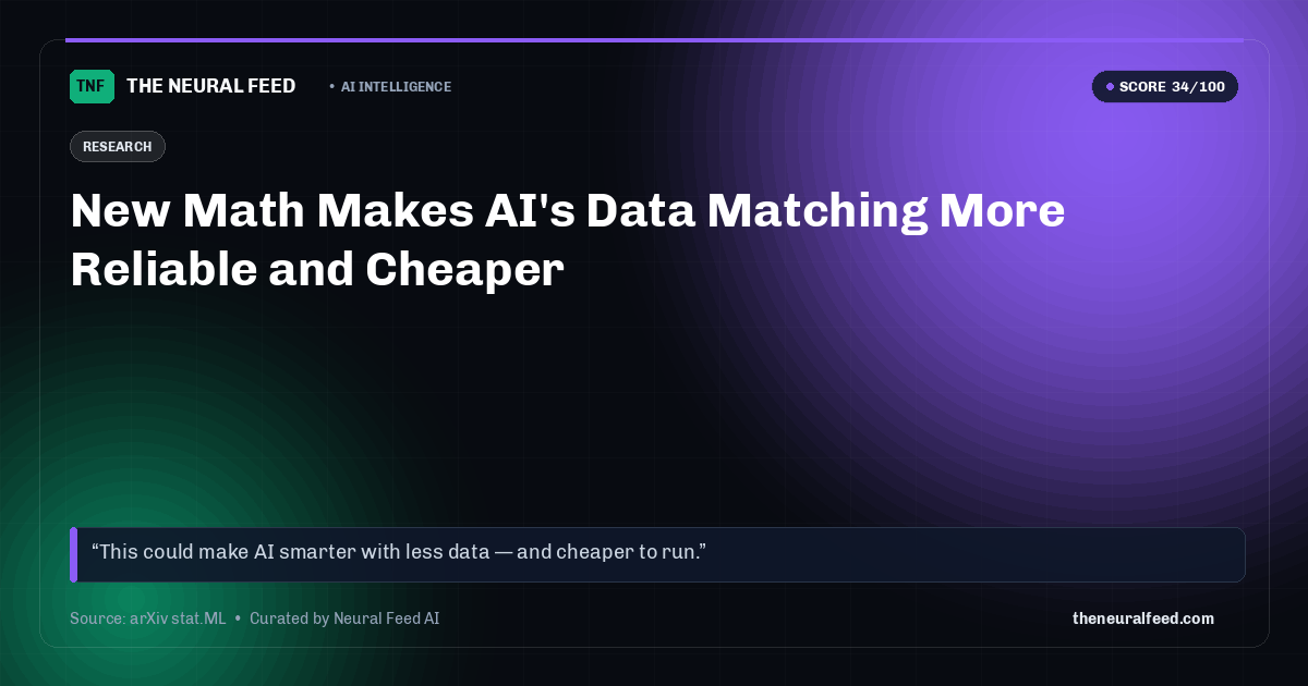 New Math Makes AI's Data Matching More Reliable and Cheaper