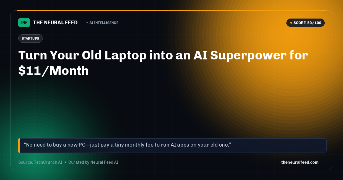 Turn Your Old Laptop into an AI Superpower for $11/Month