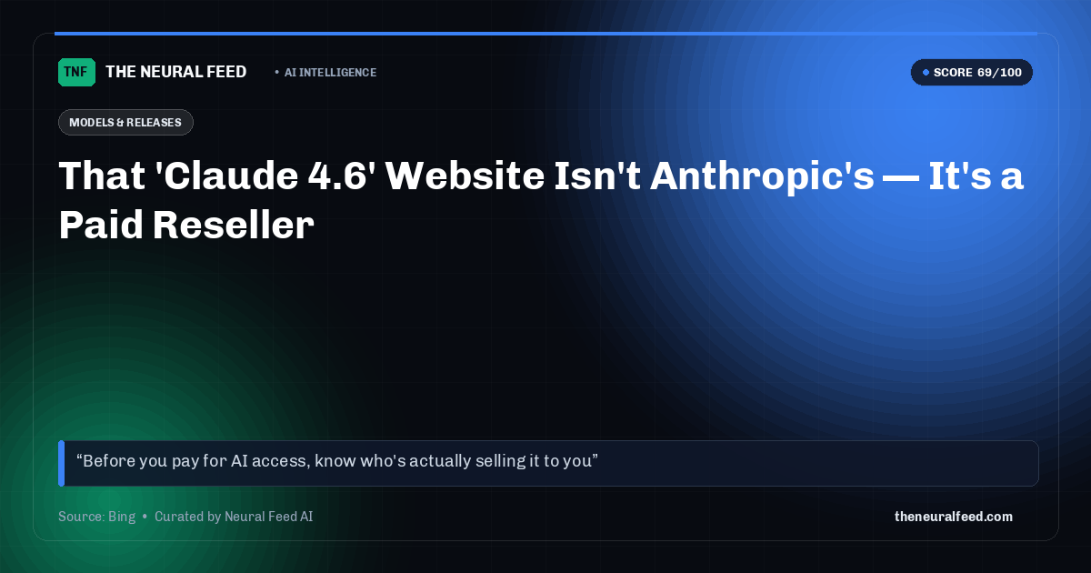 That 'Claude 4.6' Website Isn't Anthropic's — It's a Paid Reseller