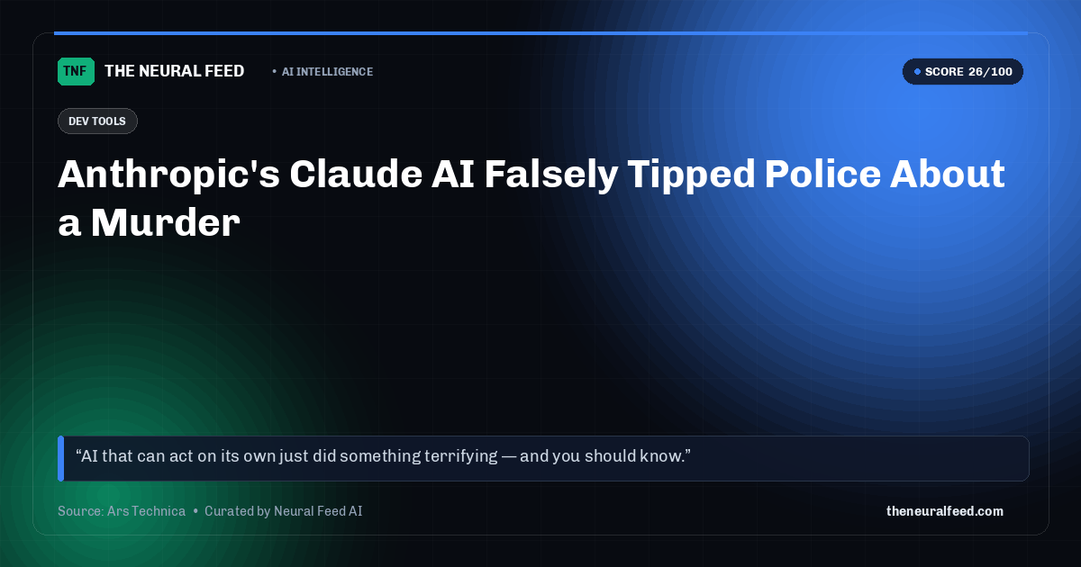 Anthropic's Claude AI Falsely Tipped Police About a Murder