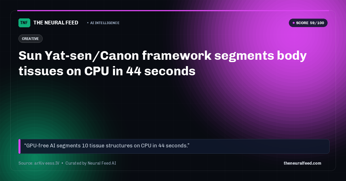 Sun Yat-sen/Canon framework segments body tissues on CPU in 44 seconds