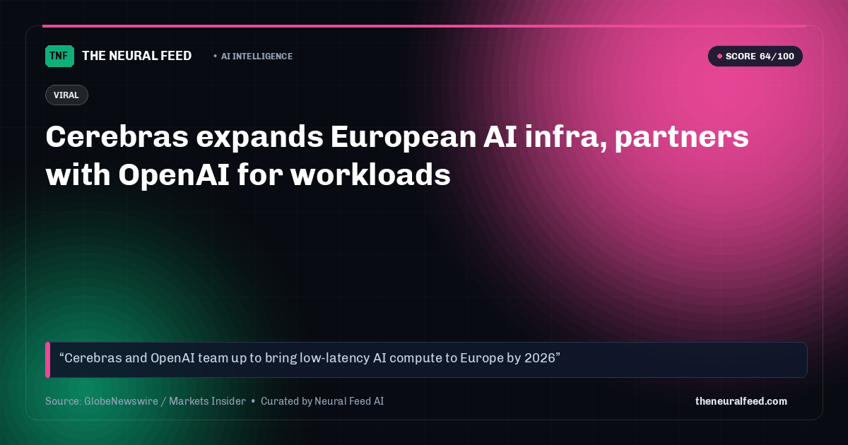 Cerebras expands European AI infra, partners with OpenAI for workloads