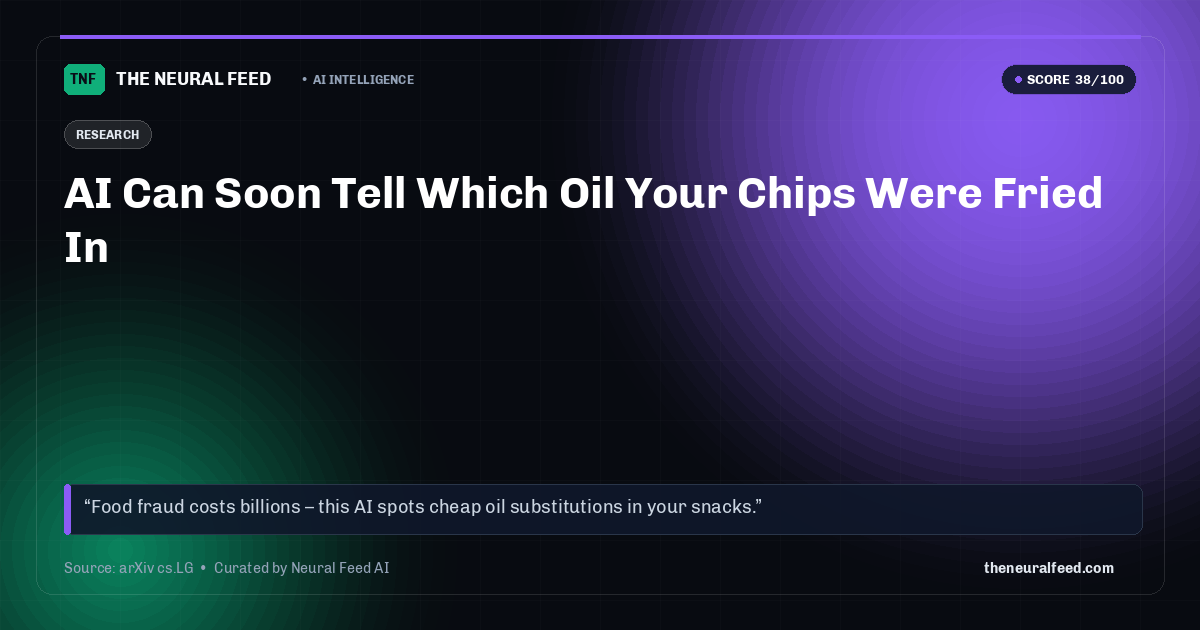 AI Can Soon Tell Which Oil Your Chips Were Fried In