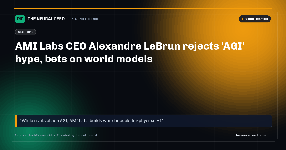 AMI Labs CEO Alexandre LeBrun rejects 'AGI' hype, bets on world models