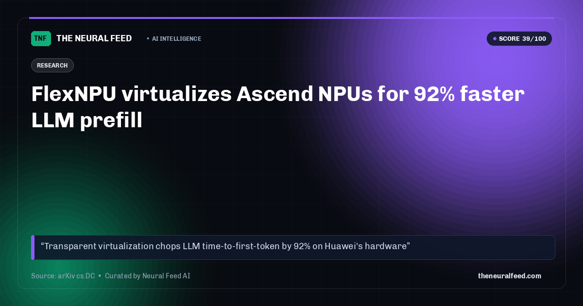 FlexNPU virtualizes Ascend NPUs for 92% faster LLM prefill