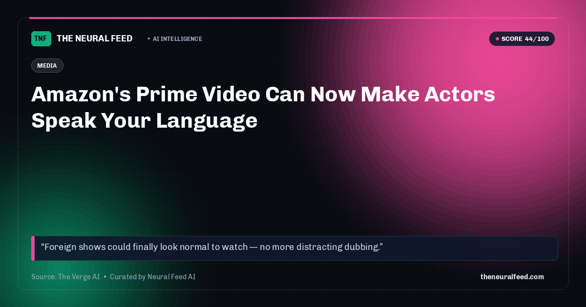 Amazon's Prime Video Can Now Make Actors Speak Your Language