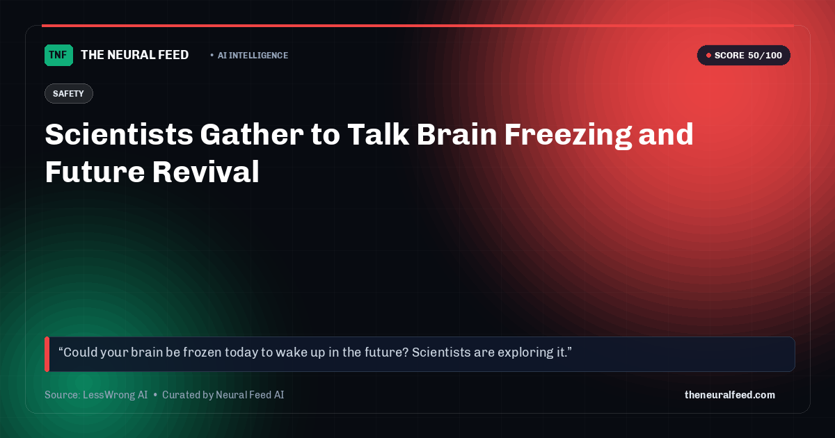Scientists Gather to Talk Brain Freezing and Future Revival