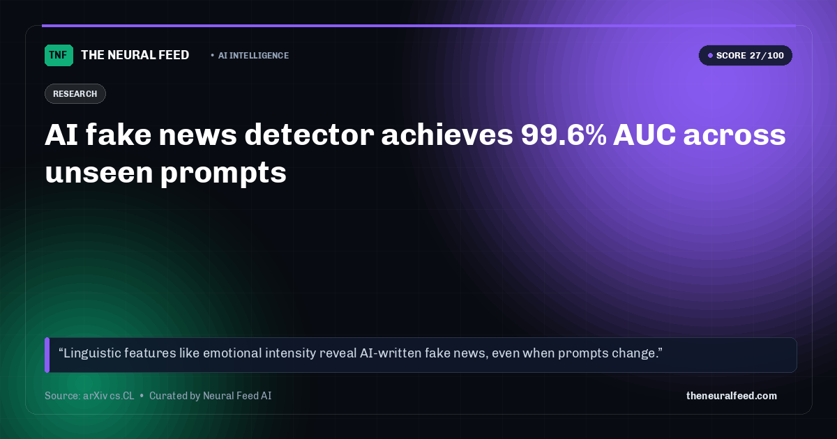 AI fake news detector achieves 99.6% AUC across unseen prompts