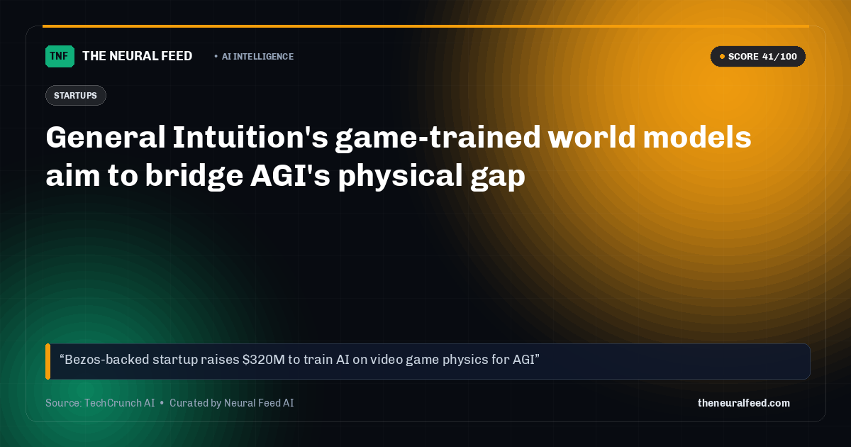 General Intuition's game-trained world models aim to bridge AGI's physical gap
