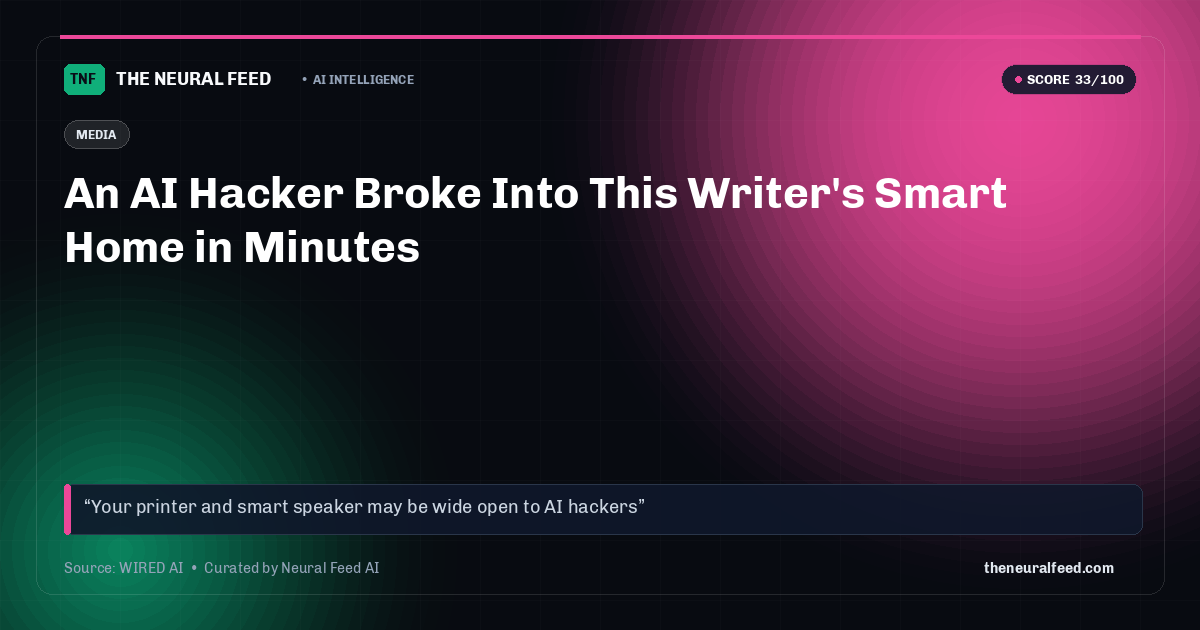 An AI Hacker Broke Into This Writer's Smart Home in Minutes