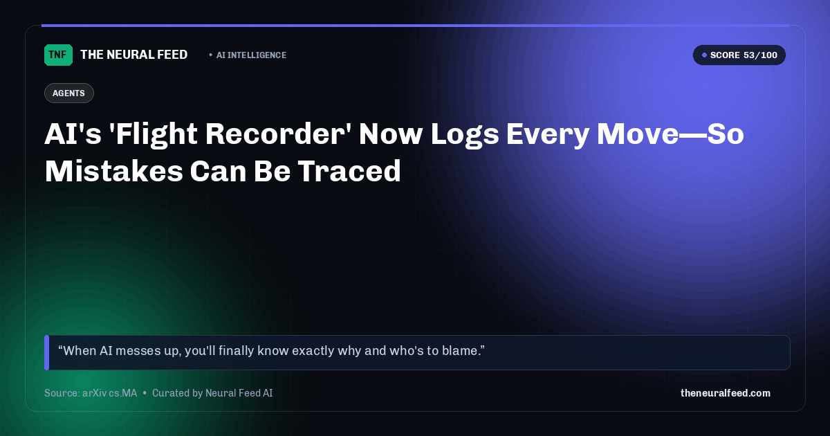 AI's 'Flight Recorder' Now Logs Every Move—So Mistakes Can Be Traced