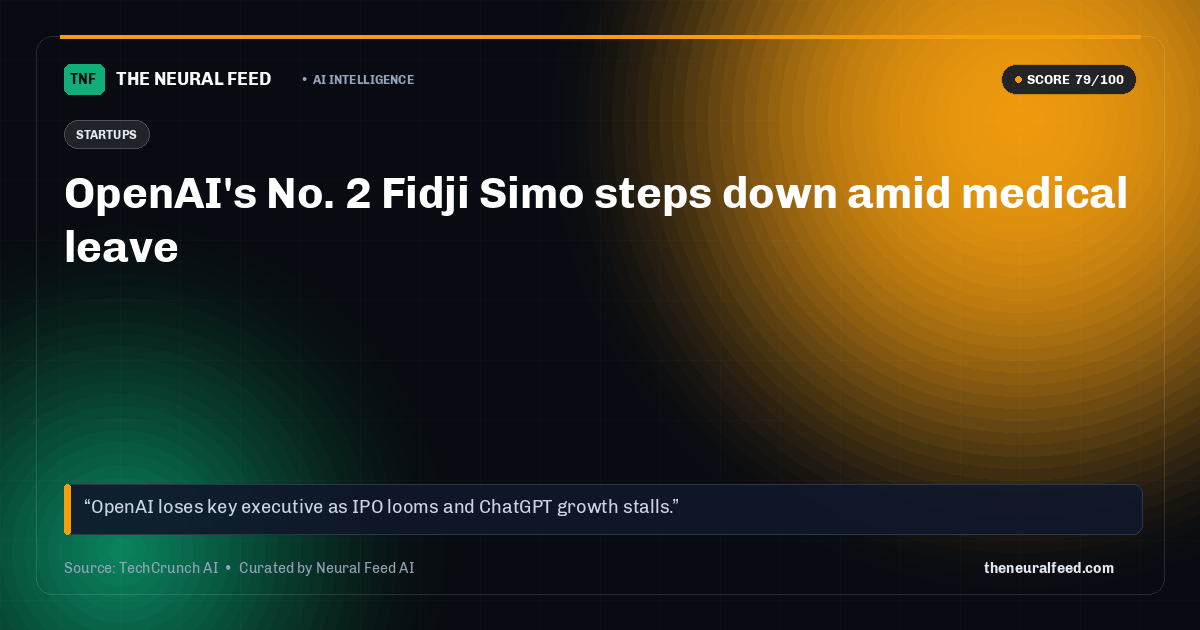 OpenAI's No. 2 Fidji Simo steps down amid medical leave