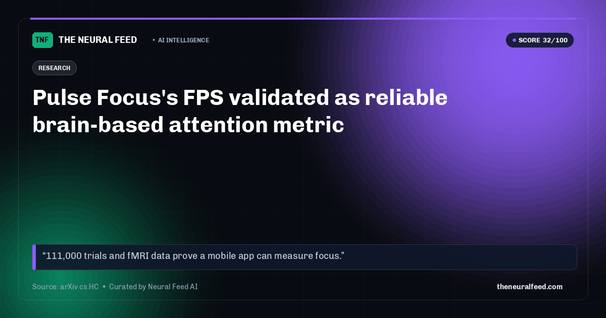 Pulse Focus's FPS validated as reliable brain-based attention metric