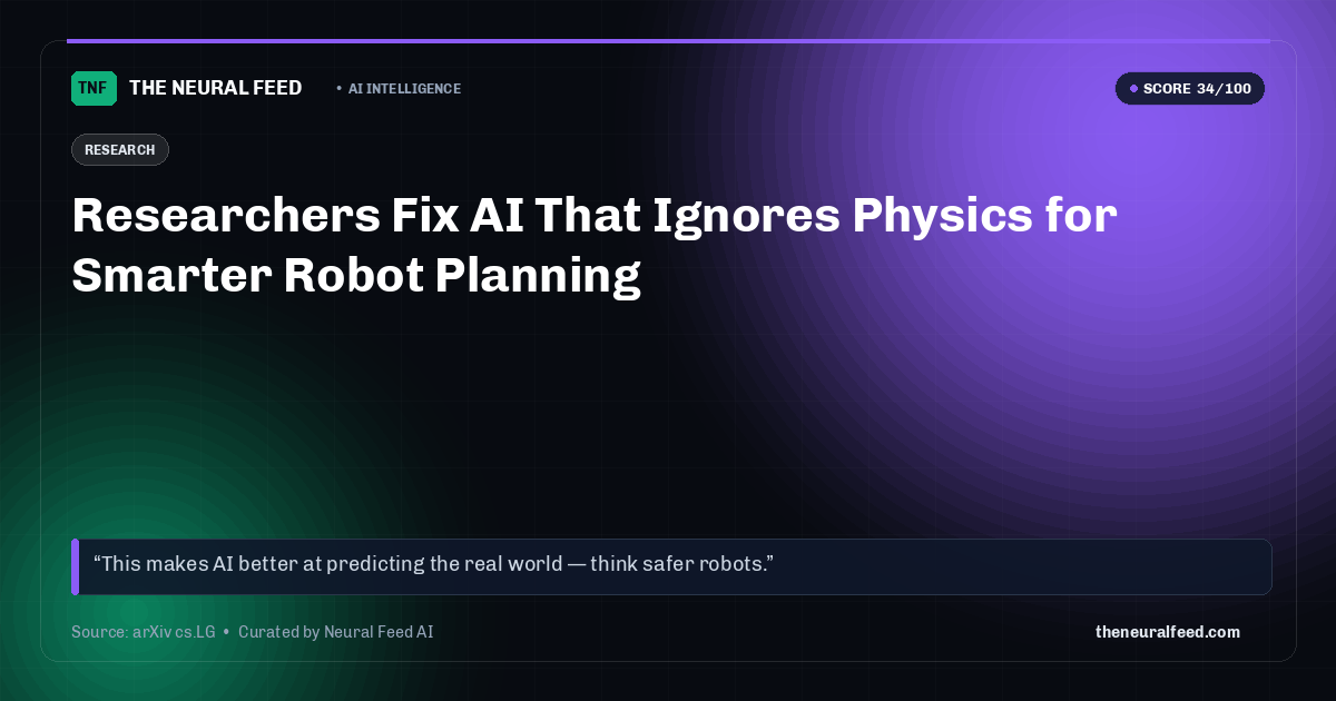 Researchers Fix AI That Ignores Physics for Smarter Robot Planning