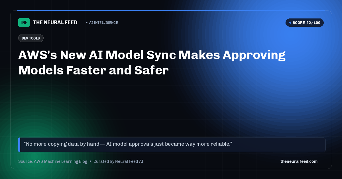 AWS's New AI Model Sync Makes Approving Models Faster and Safer