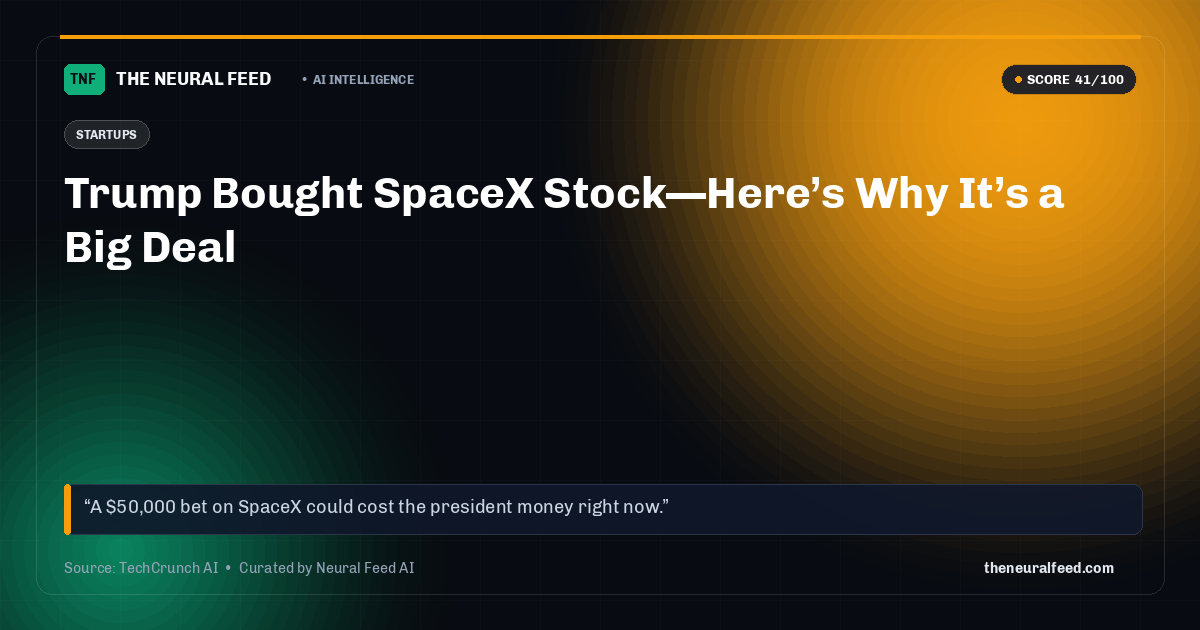 Trump Bought SpaceX Stock—Here’s Why It’s a Big Deal