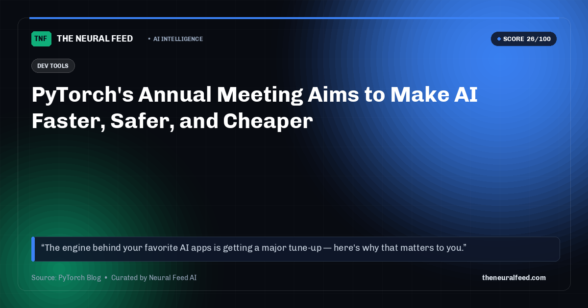 PyTorch's Annual Meeting Aims to Make AI Faster, Safer, and Cheaper