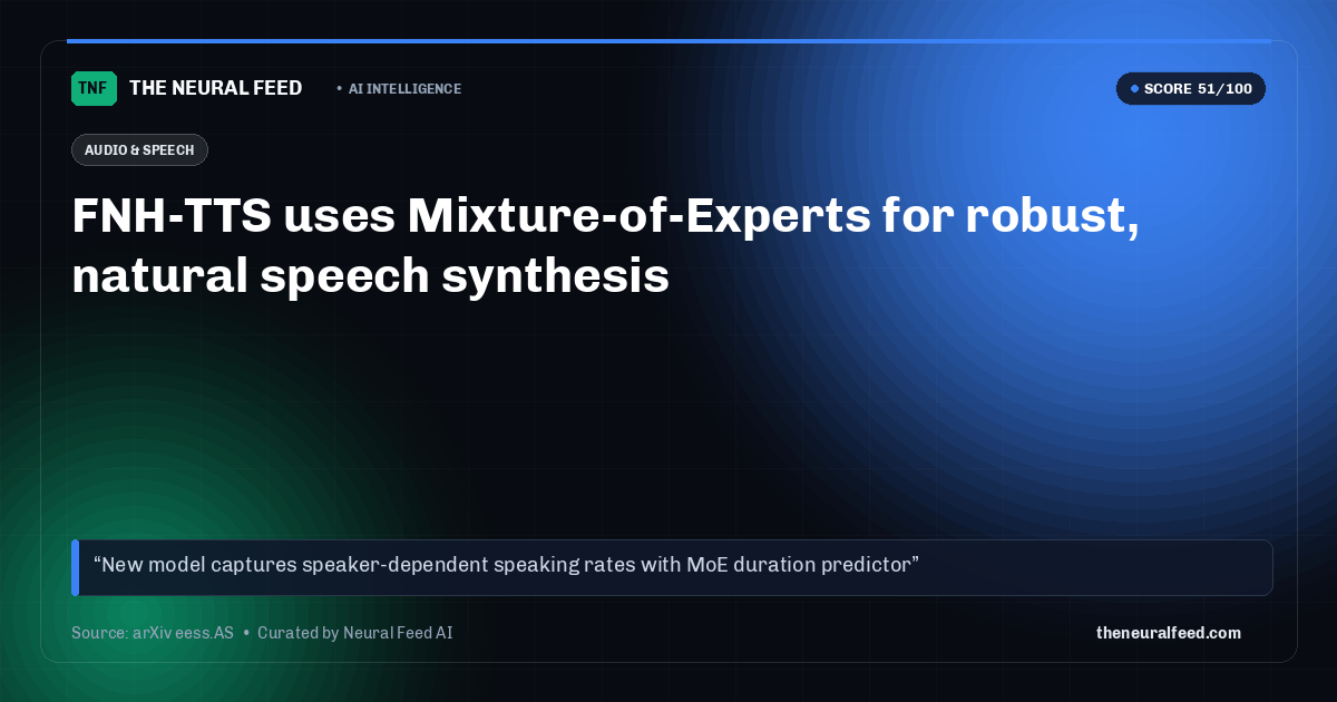 FNH-TTS uses Mixture-of-Experts for robust, natural speech synthesis