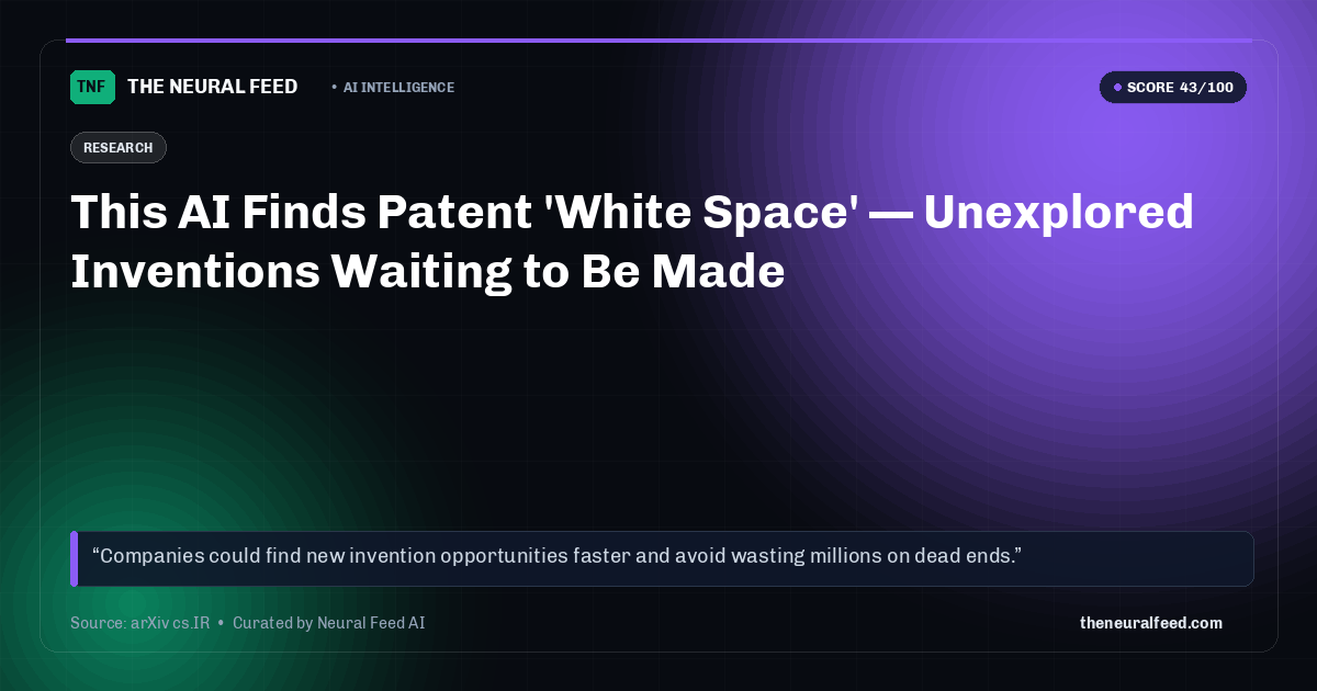 This AI Finds Patent 'White Space' — Unexplored Inventions Waiting to Be Made