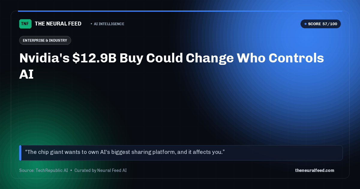 Nvidia's $12.9B Buy Could Change Who Controls AI