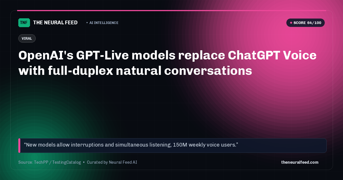 OpenAI's GPT-Live models replace ChatGPT Voice with full-duplex natural conversations